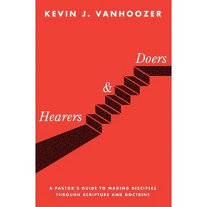 Hearers and Doers - by  Kevin J Vanhoozer (Hardcover) - 1 of 1