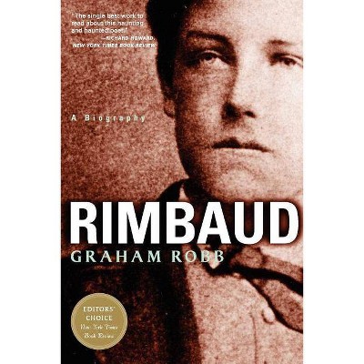 Rimbaud - by  Graham Robb (Paperback)