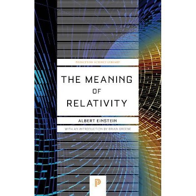 The Meaning of Relativity - (Princeton Science Library) 5th Edition by  Albert Einstein (Paperback)