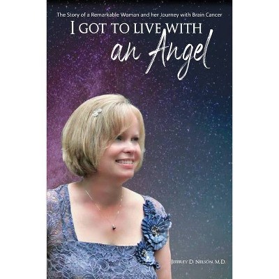 I Got to Live With an Angel - by  Jeffrey D Nelson (Paperback)