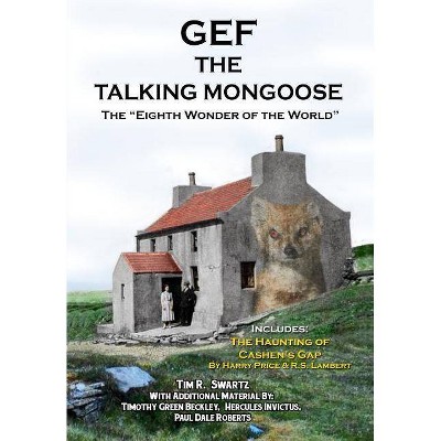 Gef The Talking Mongoose - by  Timothy Green Beckley & Hercules Inviticus & Paul Dale Roberts (Paperback)