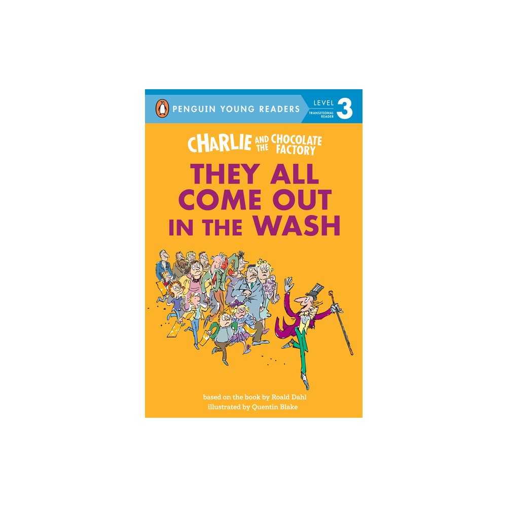 Charlie and the Chocolate Factory: They All Come Out in the Wash - (Penguin Young Readers