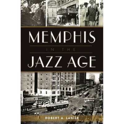 Memphis in the Jazz Age - by Robert a Lanier (Paperback)