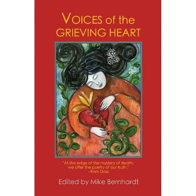 Voices of the Grieving Heart - 2nd Edition by  Mike Bernhardt (Paperback)