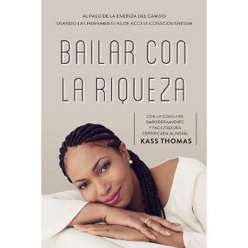 Bailar Con La Riqueza (Spanish) - by  Kass Thomas (Paperback)