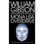 Mona Lisa Overdrive - (Sprawl Trilogy) by  William Gibson (Paperback)