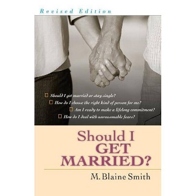 Should I Get Married? - by  M Blaine Smith (Paperback)
