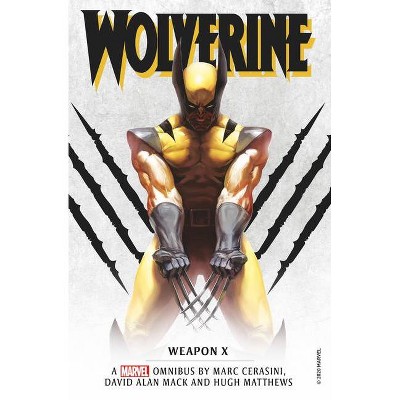 Marvel Classic Novels - Wolverine: Weapon X Omnibus - by  Marc Cerasini & David Alan Mack & Hugh Matthews (Paperback)