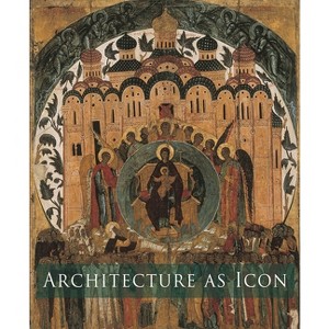 Architecture as Icon - by  Slobodan Curcic (Paperback) - 1 of 1