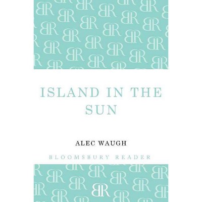 Island in the Sun - by  Alec Waugh (Paperback)