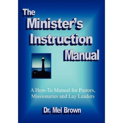 The Minister's Instruction Manual - by  Mel Brown (Paperback)