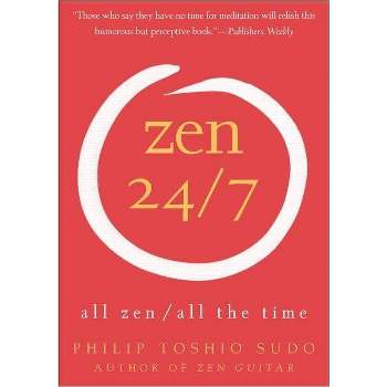 Zen 24/7 - by  Philip T Sudo (Paperback)