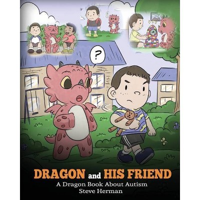 Dragon and His Friend - (My Dragon Books) by  Steve Herman (Paperback)