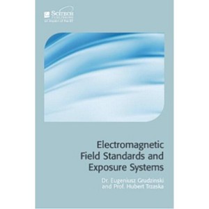 Electromagnetic Field Standards and Exposure Systems - (Electromagnetic Waves) by  Eugeniusz Grudzinski & Hubert Trzaska (Hardcover) - 1 of 1