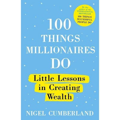 100 Things Millionaires Do - by  Nigel Cumberland (Paperback)