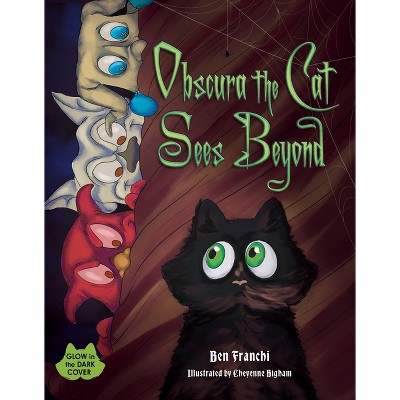Obscura the Cat Sees Beyond - by  Ben Franchi (Hardcover)