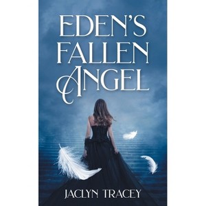Eden's Fallen Angel - (Entering Eden) by  Jaclyn Tracey (Paperback) - 1 of 1