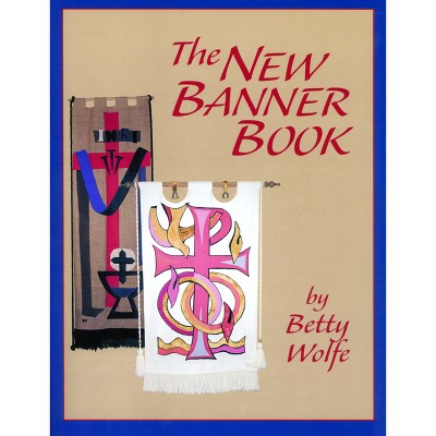 The New Banner Book - by  Betty Wolfe (Paperback)