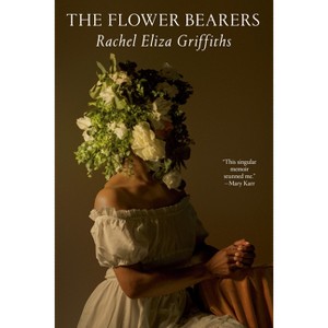 The Flower Bearers - by  Rachel Eliza Griffiths (Hardcover) - 1 of 1