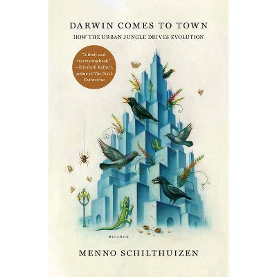 Darwin Comes to Town - by  Menno Schilthuizen (Paperback)