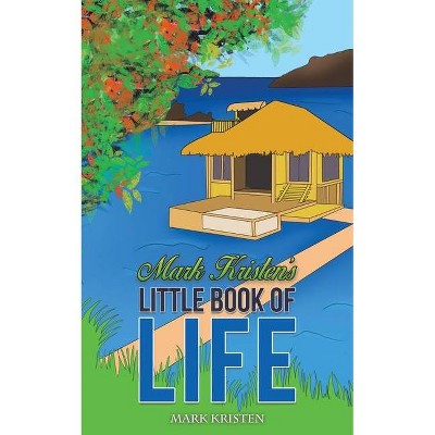 Mark Kristen's Little Book of Life - (Paperback)