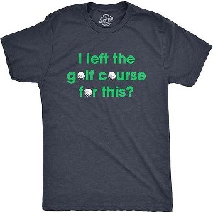 LEVEN SIXTEEN Mens I Left The Golf Course for This T Shirt - 1 of 3