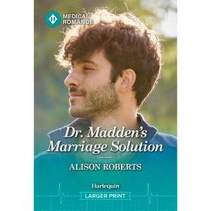 Dr. Madden's Marriage Solution - (Aratika Air Rescue) Large Print by  Alison Roberts (Paperback) - 1 of 1