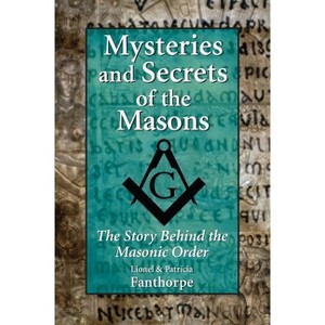 Mysteries and Secrets of the Masons - by  Patricia Fanthorpe & Lionel Fanthorpe (Paperback) - 1 of 1