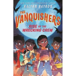 The Vanquishers: Rise of the Wrecking Crew - by Kalynn Bayron - 1 of 1