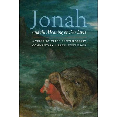 Jonah and the Meaning of Our Lives - by  Steven Bob (Paperback)