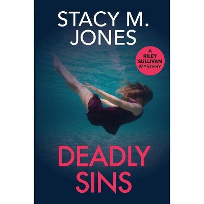 Deadly Sins - (Riley Sullivan Mystery Novel) by  Stacy M Jones (Paperback)