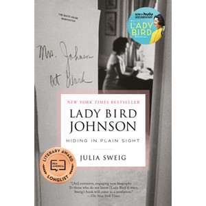 Lady Bird Johnson: Hiding in Plain Sight - by  Julia Sweig (Paperback) - 1 of 1