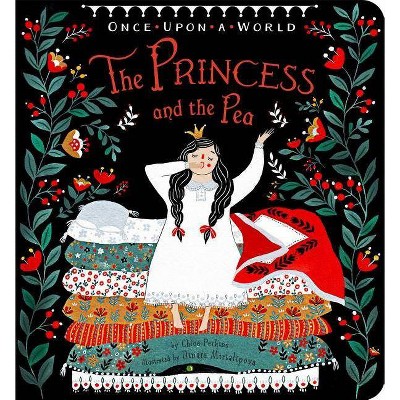 The Princess and the Pea - (Once Upon a World) by  Chloe Perkins (Board Book)