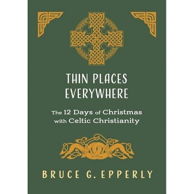 Thin Places Everywhere - by  Bruce G Epperly (Paperback)