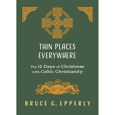 Thin Places Everywhere - by  Bruce G Epperly (Paperback)