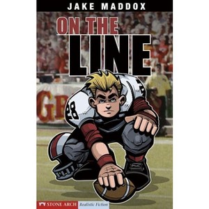 On the Line - (Jake Maddox Sports Stories) by  Jake Maddox (Paperback) - 1 of 1