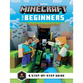 Minecraft for Beginners - by  Mojang Ab & The Official Minecraft Team (Hardcover)