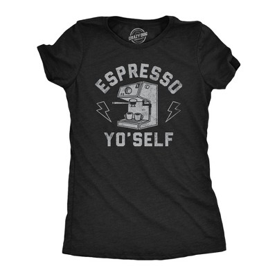 Womens Funny T Shirts Espresso Yo Self Sarcastic Caffeine Lovers Graphic Tee For Ladies - Crazy Dog Women's T Shirt