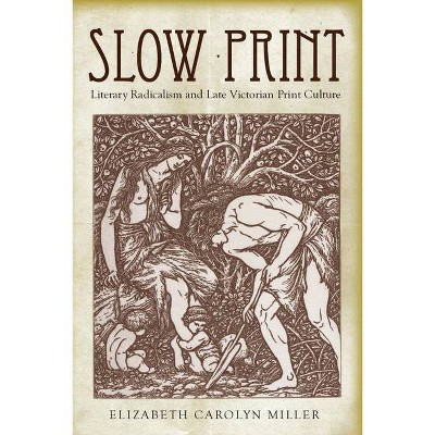 Slow Print - by  Elizabeth Carolyn Miller (Hardcover)