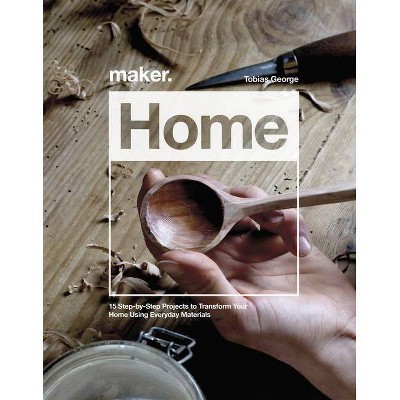 Maker.Home - by  Tobias George (Hardcover)