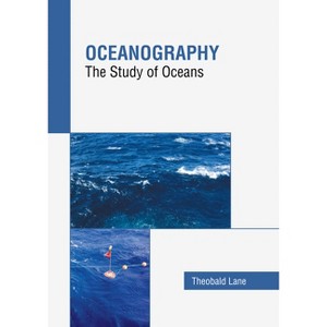 Oceanography: The Study of Oceans - by  Theobald Lane (Hardcover) - 1 of 1