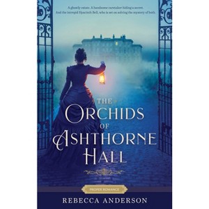 The Orchids of Ashthorne Hall - (Proper Romance Victorian) by  Rebecca Anderson (Paperback) - 1 of 1
