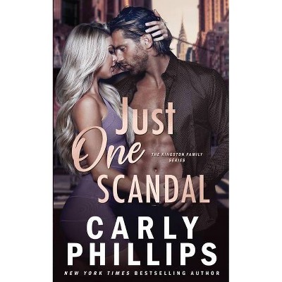 Just One Scandal - (The Kingston Family) by  Carly Phillips (Paperback)