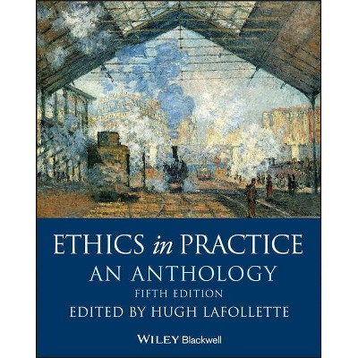 Ethics in Practice - (Blackwell Philosophy Anthologies) by  Hugh LaFollette (Paperback)