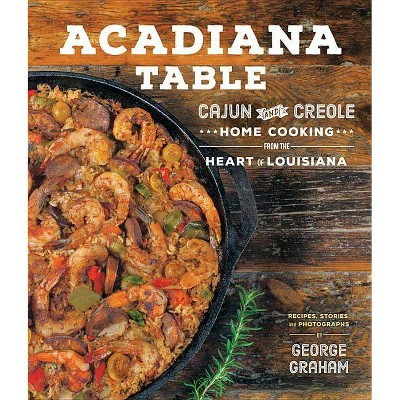 Acadiana Table - by  George Graham (Hardcover)