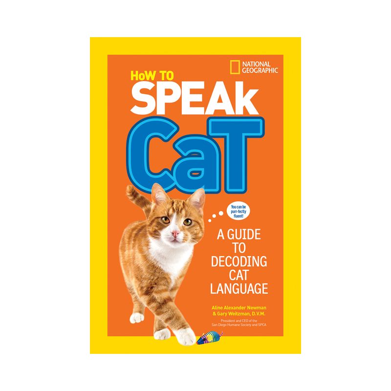 How to Speak Cat - by  Aline Alexander Newman & Gary Weitzman (Paperback), 1 of 2