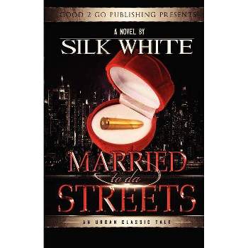Married to Da Streets - by  White Silk & Silk White (Paperback)