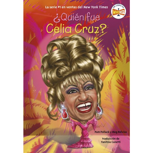 ¿Quién fue Celia Cruz? - (¿quién Fue?) by  Pam Pollack & Meg Belviso & Who Hq (Paperback) - image 1 of 1