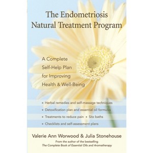 The Endometriosis Natural Treatment Program - by  Valerie Ann Worwood & Julia Stonehouse (Paperback) - 1 of 1