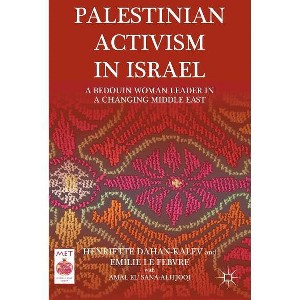 Palestinian Activism in Israel - (Middle East Today) by  H Dahan-Kalev & E Le Febvre & Sana-Alh'jooj & Emilie Le Febvre (Hardcover) - 1 of 1